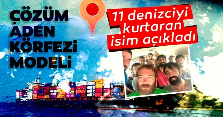 Kaçırılan gemi mürettebatı ile ilgili son dakika açıklama: Çözüm Aden Körfezi modeli...