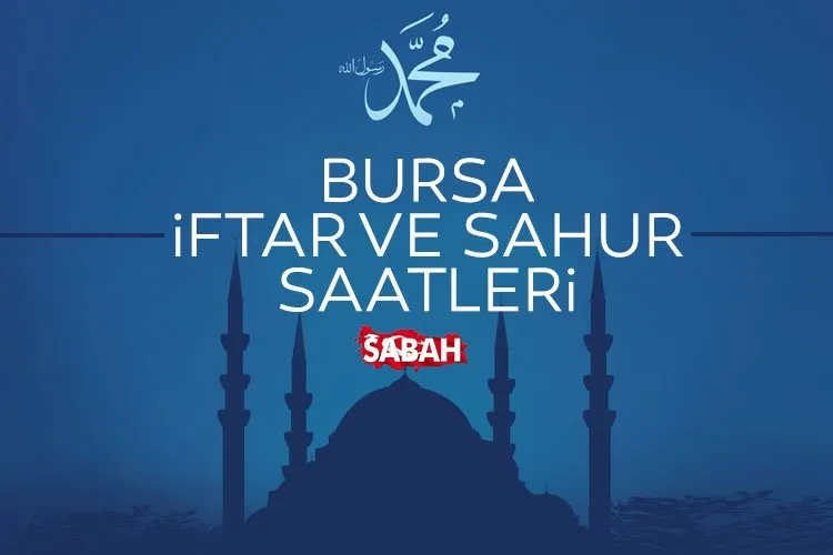 Bursa iftar vakti 2022 Bursa İmsakiye ile duyuruldu! İşte sahur, iftar vakti, teravih ve imsak vakitleri!