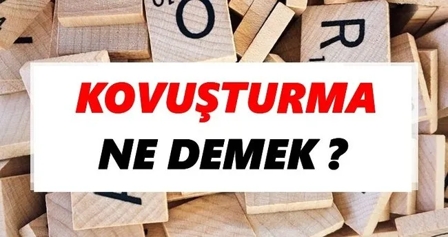 Kovuşturma Ne Demek? TDK’ya Göre Kovuşturma Sözlük Anlamı Nedir?