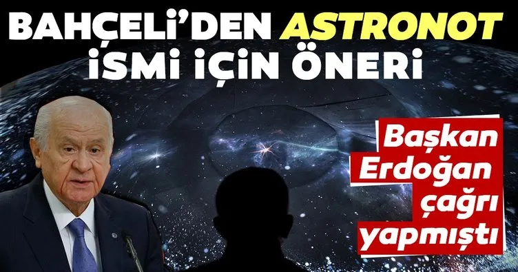 Son dakika haberi: Devlet Bahçeli’den astronot ismi için Cacabey önerisi! Başkan Erdoğan çağrı yapmıştı...