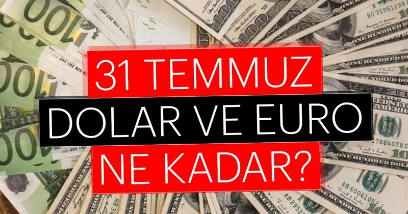 dolar kuru bugun ne kadar 31 temmuz