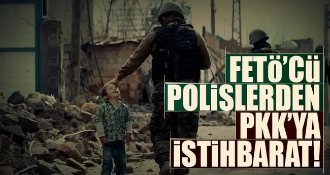 FETÖ’cü polislerden PKK’ya istihbarat!