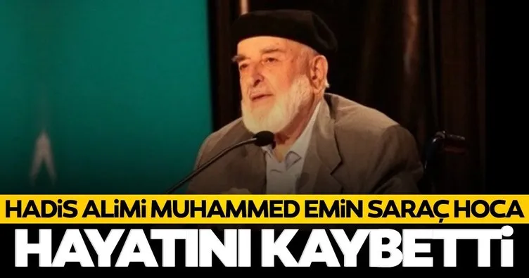 Son dakika haberi: Hadis Alimi Muhammed Emin Saraç Hoca vefat etti