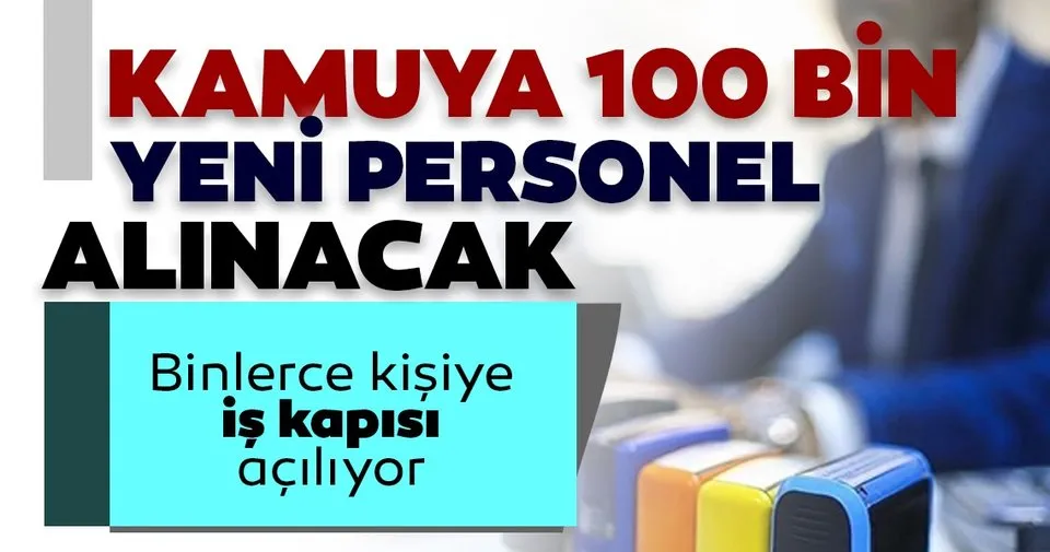 kamuya 100 bin personel alinacak son dakika haberler