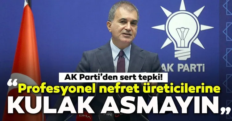 Son dakika: AK Parti Sözcüsü Ömer Çelik: Profesyonel nefret üreticilerine kulak asmayın