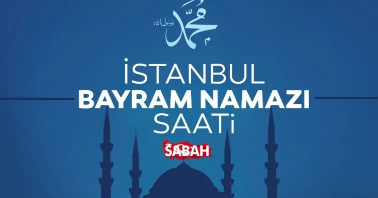 İstanbul bayram namazı saati: 2022 Diyanet ile İstanbul bayram namazı saat kaçta kılınacak?