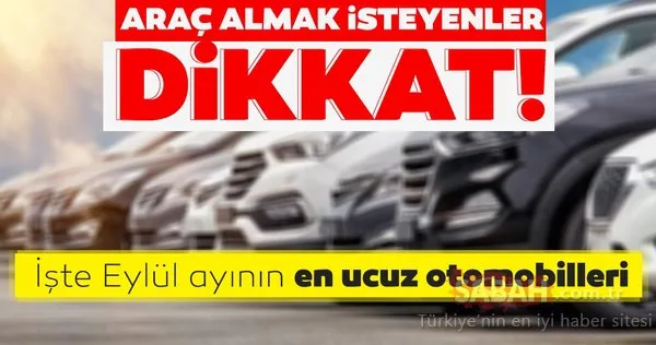 Sıfır otomobil almak isteyenler dikkat! İşte Eylül ayının en ucuz otomobilleri...