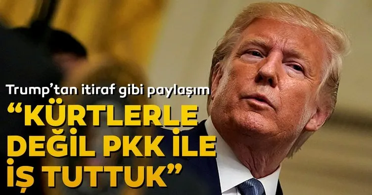 Son dakika haber: Trump’tan Türkiye ilişkileri ile ilgili itiraf gibi paylaşım Kürtlerle değil PKK ile iş tuttuk