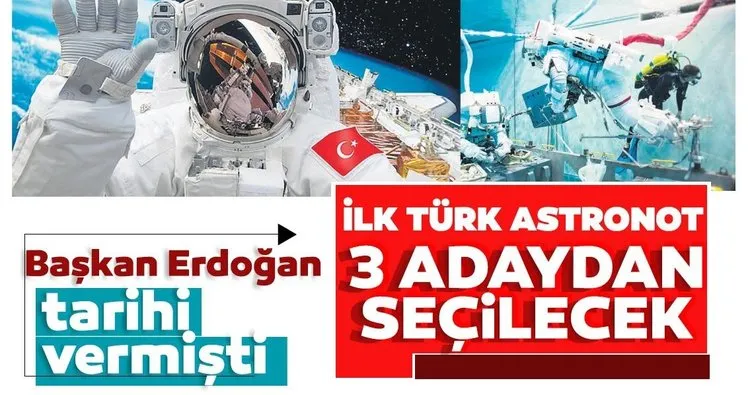 İlk Türk astronot 3 adaydan seçilecek