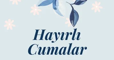 Resimli Cuma Mesajları 17 Nisan 2026: Dualı, ayetli, hadisli, uzun-kısa Hayırlı Cumalar mesajı ve sözleri