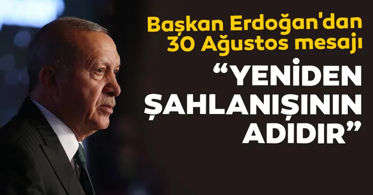Başkan Erdoğan’dan 30 Ağustos mesajı