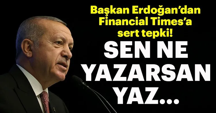 Başkan Erdoğan’dan Financial Times’a sert tepki!