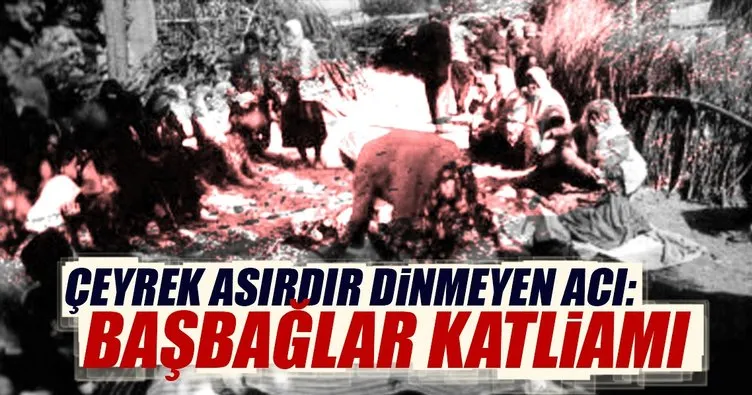 Çeyrek asırdır dinmeyen acı: Başbağlar Katliamı