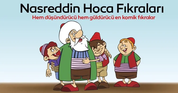 Nasrettin Hoca Fikralari Kisa Gulduren Nasrettin Hoca Nin Fikralari Turk Mizah Kahramaninin Cok Komik Tam 20 Tane Fikrasi Son Dakika Haberler