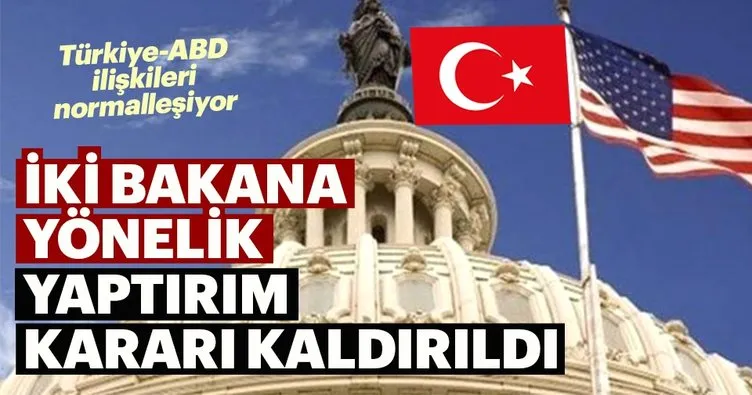 Son Dakika: ABD Türk Bakanlara uyguladığı yaptırımları kaldırdı