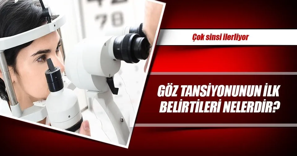 Goz Tansiyonunun Ilk Belirtileri Nelerdir Saglik Haberleri