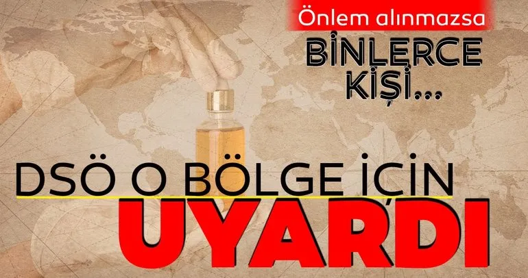 DSÖ SON DAKİKA UYARDI: Önlem alınmazsa 190 binden fazla insan ölebilir! O bölge tehlikede...