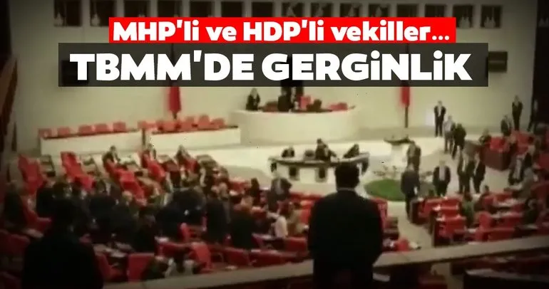 Son dakika: TBMM’de MHP ve HDP’li vekiller arasında gerginlik