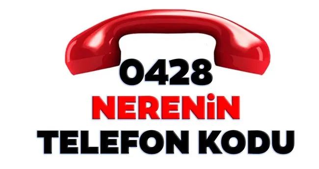 0428 Nerenin Kodu 428 Telefon Numarasi Alan Kodu Neresi Hangi Sehir Son Dakika Yasam Haberleri