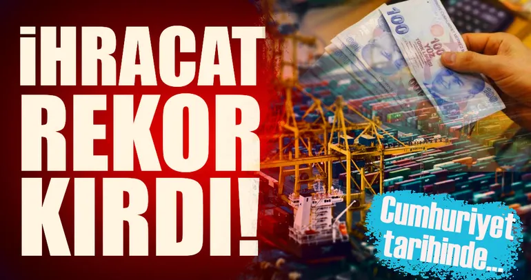 Son dakika: İhracat rekor kırdı