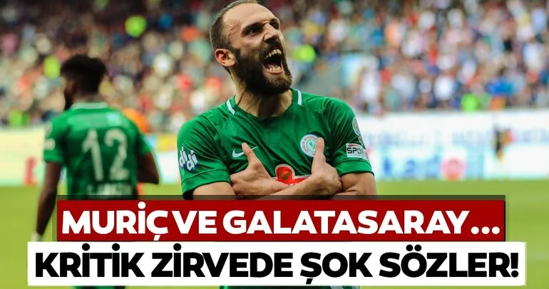 Vedat Muriç ve Galatasaray transferinde son dakika haberi! Transfer zirvesinden flaş sözler geldi!
