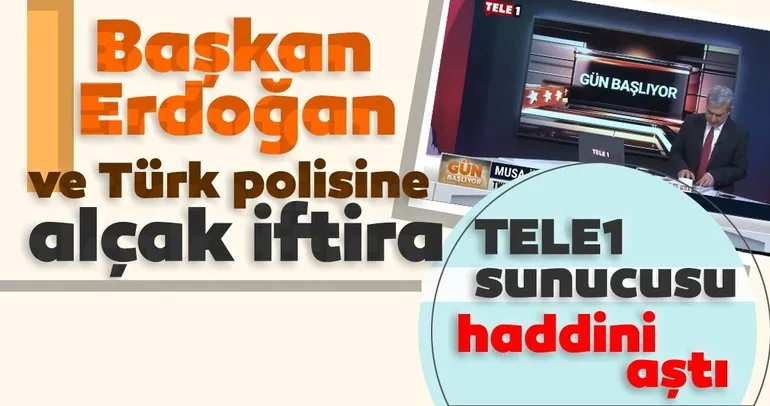 Tele1 sunucusundan Başkan Erdoğan ve Türk polisine ahlaksız iftira