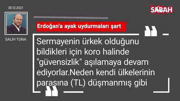 Salih Tuna | Erdoğan'a ayak uydurmaları şart
