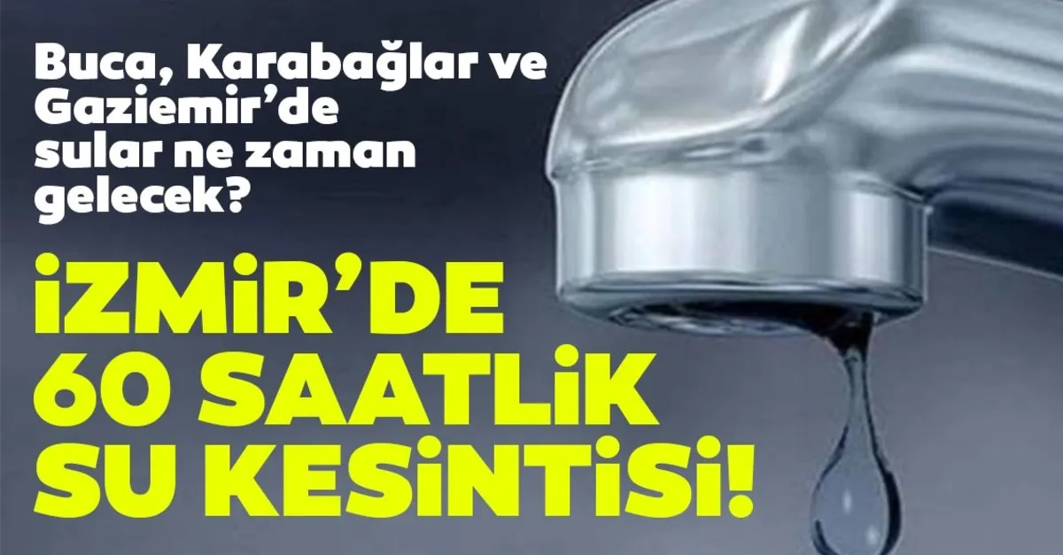 izmir su kesintisi 23 aralik 2019 izsu kesinti programi ile izmir gaziemir karabaglar ve buca da sular ne zaman gelecek su kesintisi haberleri