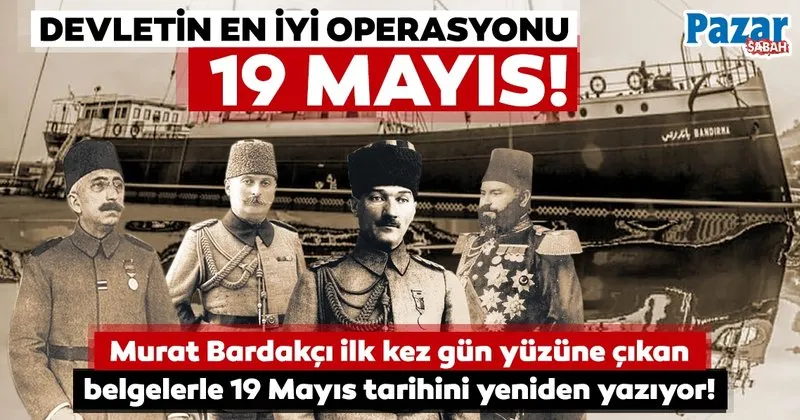 Murat Bardakci Ilk Kez Gun Yuzune Cikan Belgelerle 19 Mayis In Tarihini Yeniden Yaziyor Pazar Sabah Haberleri