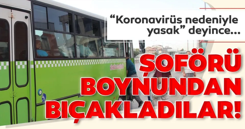Yan Koltuga Oturulmasina Izin Vermeyen Otobus Soforunu Boynundan Bicakladilar Son Dakika Haberler