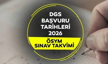 ÖSYM takvimi ile DGS başvuruları hangi tarihte bitecek, son gün ne zaman? 2026 DGS başvuru ve sınav takvimi