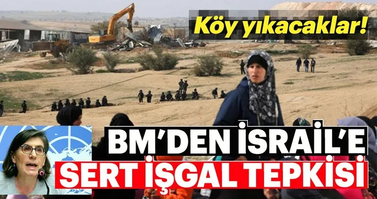 Köy yıkmaya hazırlanan İsrail’e BM’den sert tepki