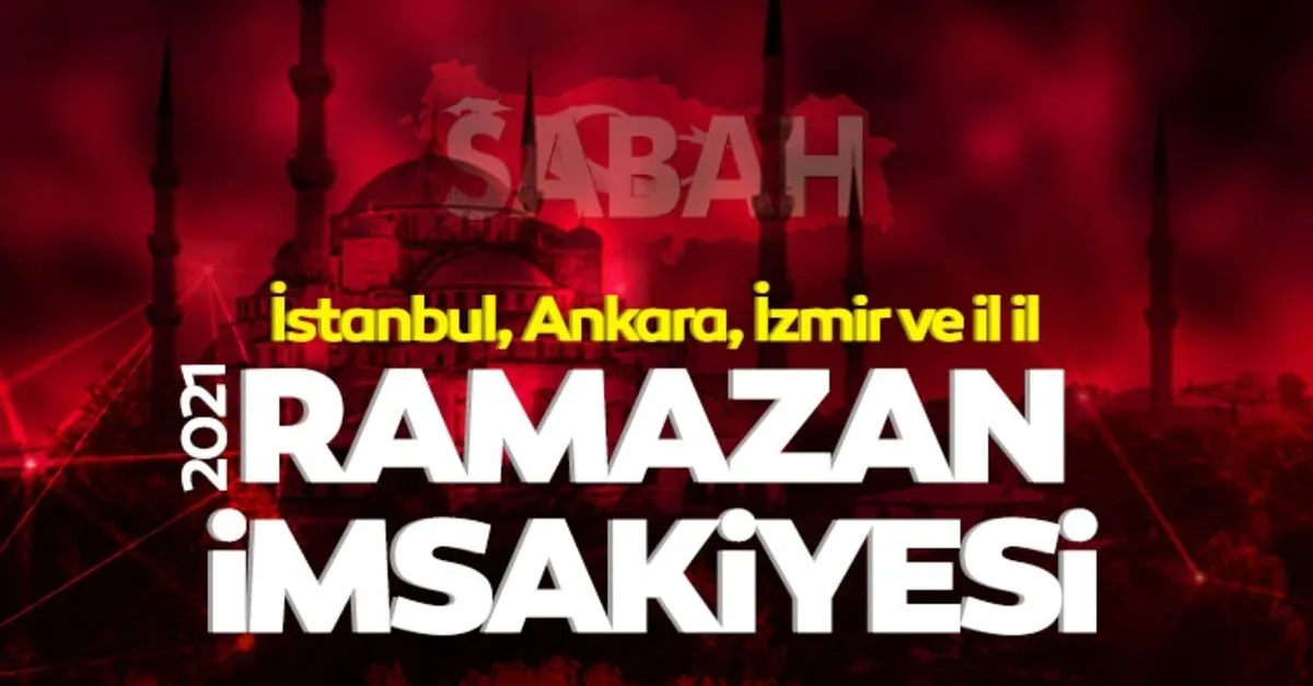 il il ramazan imsakiyesi 2021 yayimlandi diyanet ramazan imsakiyesi ezan saatleri ile ankara izmir istanbul da ilk iftar ve sahur vakti saat kacta galeri yasam