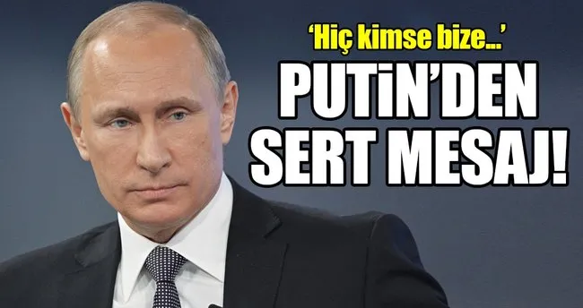 Rusya Devlet Başkanı Putin’den sert mesaj!