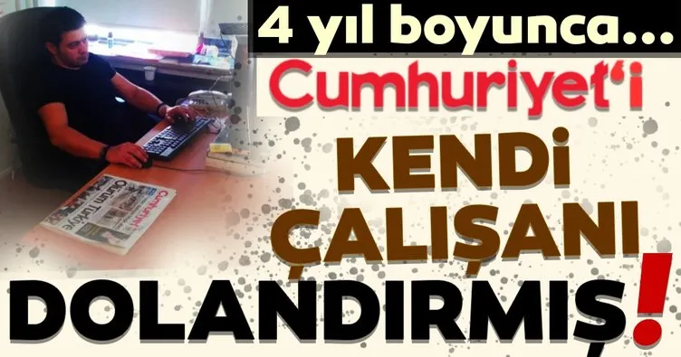 Cumhuriyet’i kendi çalışanı dolandırdı