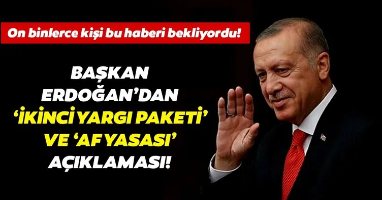 Başkan Erdoğan’dan son dakika İkinci Yargı Paketi ve AF yasası açıklaması! İkinci Yargı Paketi ne zaman çıkacak? İçinde af yasası olacak mı?