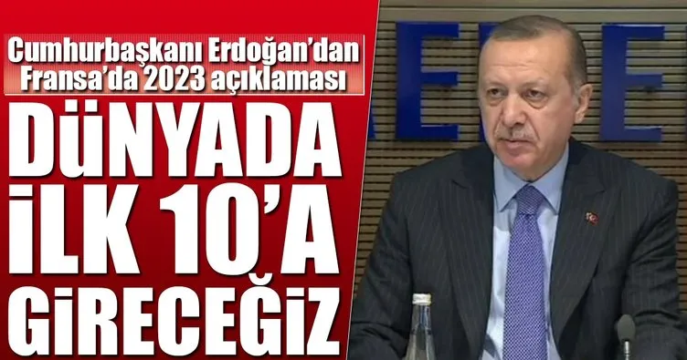 Cumhurbaşkanı Erdoğan: 2023’te dünyanın ilk 10 ekonomisi arasına gireceğiz