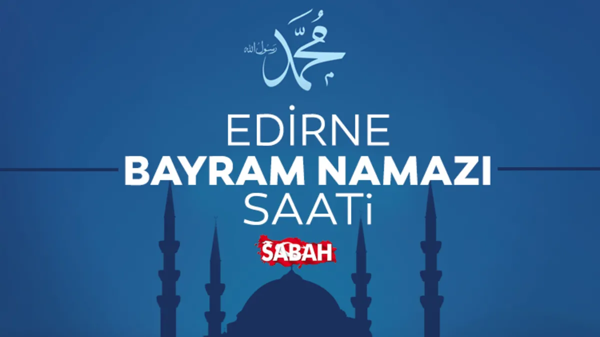 Edirne’de bayram namazı saat kaçta? 2026 Diyanet ile Edirne bayram namazı saati Edirne’de bayram namazı saat kaçta? 2026 Diyanet ile Edirne bayram namazı saati