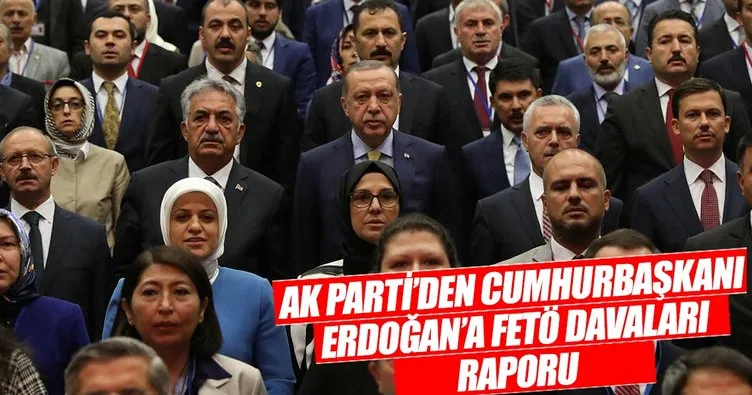 AK Parti’den Erdoğan’a FETÖ davaları raporu