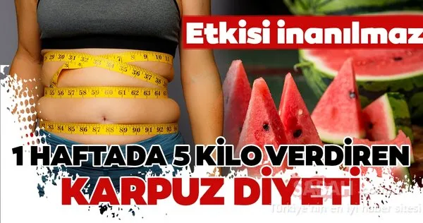Karpuz diyeti nedir? 1 hafta 5 kilo verdiren karpuz diyeti nasıl yapılır? İşte mucizevi karpuz diyeti