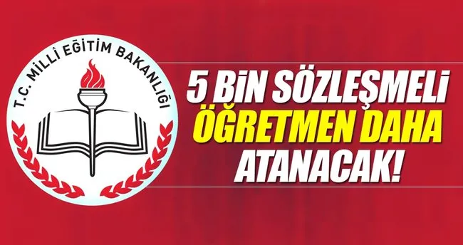 MEB 5 bin sözleşmeli öğretmen daha atayacak!