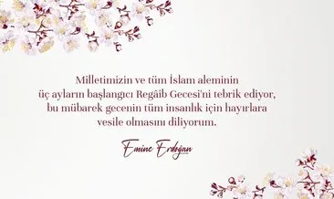 Emine Erdoğan’dan Regaip Kandili mesajı