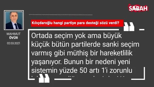 Mahmut Övür | Kılıçdaroğlu hangi partiye para desteği sözü verdi?