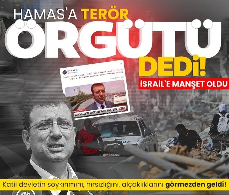 İmamoğlu Hamas’a ’terör örgütü’ dedi! İsrail’e manşet oldu!