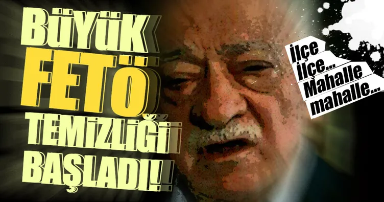 FETÖ temizliğinde ‘kılcal damar’ devri