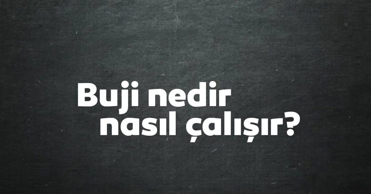 buji nedir ne ise yarar buji nasil