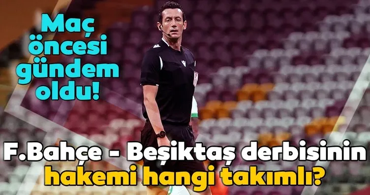 Fenerbahçe - Beşiktaş derbisinin çok konuşulan hakemi Tugay Kaan Numanoğlu hangi takımlı? İşte cevabı...