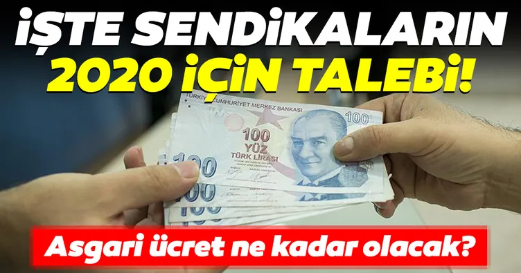 Son Dakika: Sendikaların asgari ücret talebi belli oldu! 2020 asgari ücret ne kadar olacak?