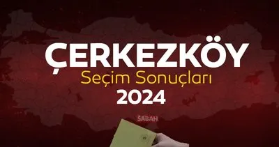 Tekirdağ ÇERKEZKÖY seçim sonuçları sorgulama ekranı! YSK Tekirdağ Çerkezköy yerel seçim sonuçları 2024 ile canlı oy oranları burada