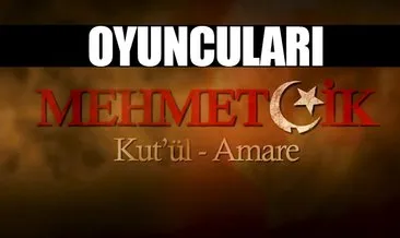 Mehmetçik Kut’ül Amare dizi oyuncuları kimlerdir? - İşte Kutül Amare dizisi tam oyuncu kadrosu ve isimleri!